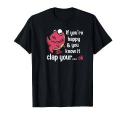 If you're happy and you know it clap your - Sprüche Fun T-Shirt von Drunken Royals