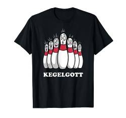 Kegelgott - Kegeln Kegelverein Kegelclub Sportkegeln T-Shirt von Drunken Royals