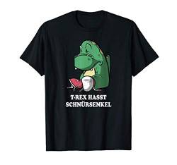 T-Rex hasst Schnürsenkel - Lustiges Sprüche Dino Fun Witze T-Shirt von Drunken Royals
