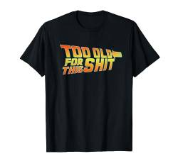 Too old for this shit retro 80s logo funny oldies T-Shirt von Dumbassman