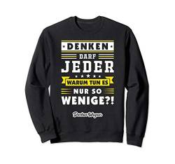 Denken darf jeder - warum tun es nur so wenige?! Sweatshirt von Dushan Wegner