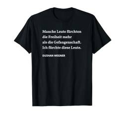 Manche Leute fürchten die Freiheit T-Shirt von Dushan Wegner