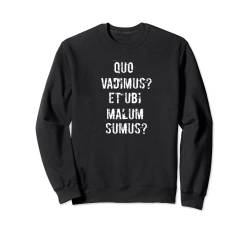 Quo vadimus? Et ubi malum sumus? Sweatshirt von Dushan Wegner