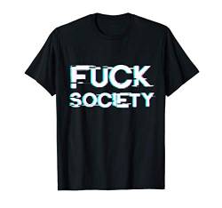 Fuck Society - Anti Social Grunge Aesthetic distorted text T-Shirt von E-Boy E-Girl Aesthetic Grunge