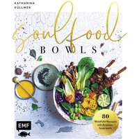 Soulfood Bowls - 80 Wohlfühl-Rezepte mit Aromenfeuerwerk von EDITION,MICHAEL FISCHER