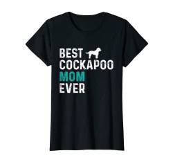 Damen Best Cockapoo Mom Ever lustiger Haustierbesitzer Cockapoo Mama T-Shirt von EWD Family Apparel