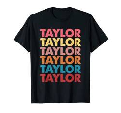 Vorname Vintage Taylor I Love Taylor T-Shirt von EWD First Name Apparel