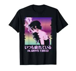 Always Tired Japan Vaporwave Alt Indie Aesthetic Anime Girl T-Shirt von Edgy Aesthetic Anime Merch Lofi Egirl Eboy Clothes