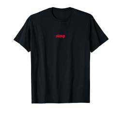 Simp - Aesthetic Soft Grunge Goth Eboy Egirl T-Shirt von Edgy Aesthetic Soft Grunge Clothes