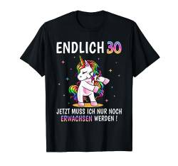 30 Geburtstag Frau Frauen Party Outfit Lustiges Einhorn T-Shirt von Einhorn Geburtstagsgeschenk für Damen