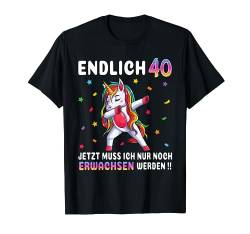 40 Geburtstag Frau Party Outfit Frauen Lustiges Einhorn T-Shirt von Einhorn Geburtstagsgeschenk für Damen