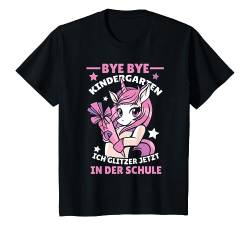 Kinder Bye Bye Kindergarten Ich Glitzer in der Schule süßes Einhorn T-Shirt von Einschulung Grundschule Einhorn Kindergarten