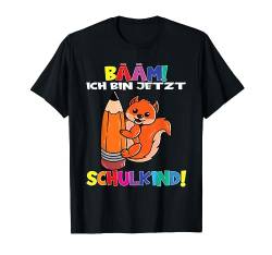 Ich Bin Jetzt Schulkind Eichhörnchen Schulanfang Einschulung T-Shirt von Einschulung Schulanfang Schulbeginner Schulkinder