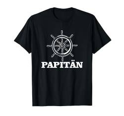 Papitän - Papa Und Kapitän Spruch Segeln Vatertag Boot T-Shirt von Einzigartige Motive & Geschenke Für Mama & Papa