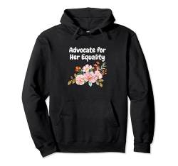Setzen Sie sich für ihre Gleichstellung, Gleichberechtigung und Stärkung von Frauen ein Pullover Hoodie von Empower Women Equality Advocacy Gifts and Apparel