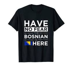 Keine Angst Der Bosnier ist da Proud Pride Bosnien-Geschenk T-Shirt von Epic International Merch