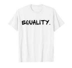 Equality Anti-racist Anti-racism Political Activism Gift T-Shirt von Equality Anti-racist Anti-racism Political Gifts