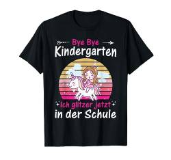 Bye Bye Kindergarten Abschied Schulkind Mädchen Einhorn T-Shirt von Erster Schultag Geschenke T-Shirts für Mädchen