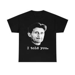 1984 George Orwell I Told You So Shirt, George Orwell T-Shirt BlackXX-Large von FMCA