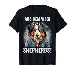 Australian Shepherd Aussie Hund Aus dem Weg Sonst Shepherds T-Shirt von FUNNY ART