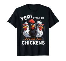 Hühner Landwirt Huhn YEP I TALK TO CHICKENS T-Shirt von FUNNY ART