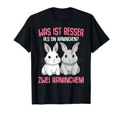 Kaninchen Spruch Was Ist Besser Als Ein Kaninchen Hasen Hase T-Shirt von FUNNY ART
