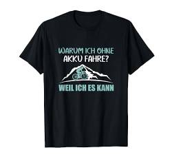 Warum ich ohne Akku fahre? Weil ich es kann Fahrrad T-Shirt von Fahrrad T-Shirts & Geschenkideen