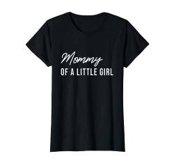 Mommy Of A Little Girl Mutter T-Shirt Familien Partnerlook von Familienshirts Mutter Vater Kind T-Shirts by KaMi