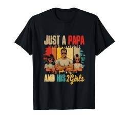 Just A Papa And His 2 Adorable Kid Girls Father's Day Family T-Shirt von Family Father's Day Costume