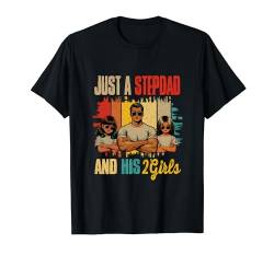Just A Stepdad And His 2 Adorable Kid Girls Father's Day T-Shirt von Family Father's Day Costume
