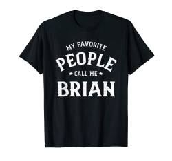 My Favorite People Call Me Brian Personalisierter Vorname T-Shirt von Family Gifts Co.