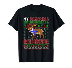 My Pancreas Got Run Over By A Rentier Xmas Sweater Diabetes T-Shirt von Family Lover Christmas Costume