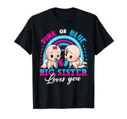 Pink Or Blue Big Sister Loves You Baby Gender Reveal Keeper T-Shirt von Family Matching Gender Reveal Baby Girl Boy Gift