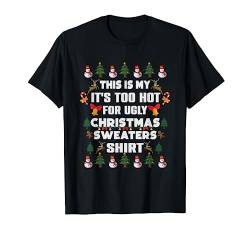 Funny This Is My It's Too Hot For Ugly Christmas Sweater T-Shirt von Family Matching Ugly Christmas Clothing