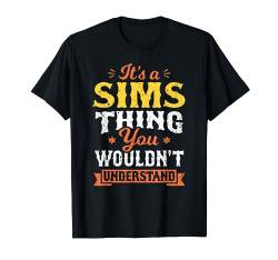 Es ist eine Sims-Sache, die Sie nicht verstehen würden Nachname Nachname T-Shirt von Family Names Men Women Kids Funny Clothing Apparel