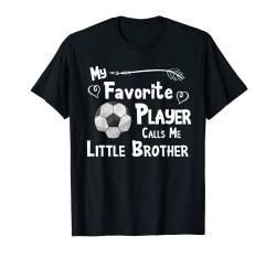 Fußballtrikot Mein Lieblingsspieler nennt mich Little Brother Tee T-Shirt von Family Soccer T-Shirt Sports Ball Tee Shirt