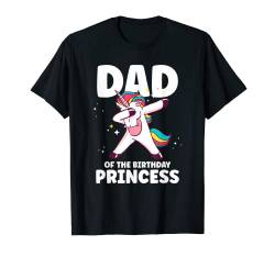 Vater der Geburtstagsprinzessin Dabbing Unicorn T-Shirt von Family Theme Kids Birthday Crew Shirts