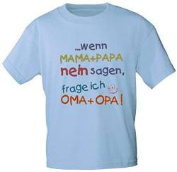Kinder T-Shirt .wenn Mama + Papa Nein Sagen, Frage ich Oma + Opa - 08108 Gr. 86-164 Farbe hellblau, Größe 110/116 von Fan-O-Menal Textilien