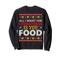 All I Want for Christmas is Food Ugly Christmas Sweater Sweatshirt von Fandy Christmas Clothing