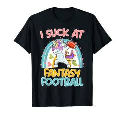 Fantasy Football Loser I suck at Fantasy Football T-Shirt von Fantasy Football Verlierer Shirts Football Fans