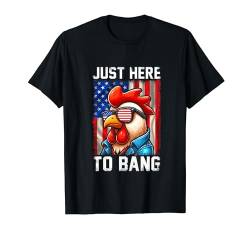 Just Here To Bang 4th Of July Cute Chicken Sunglasses Farmer T-Shirt von Farmer 4th Of July Costume