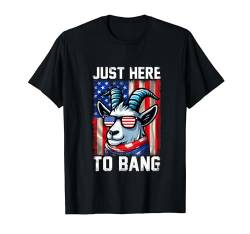 Just Here To Bang 4th Of July Cute Goat Sunglasses Farmer T-Shirt von Farmer 4th Of July Costume