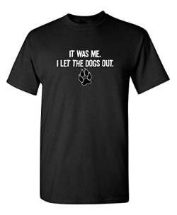 Lustiges T-Shirt mit Aufschrift "It was Me I Let The Dogs Out", Schwarz, XL von Feelin Good Tees