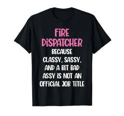 Lustiger Feuerwehrmann, weiblicher Feuerwehrmann T-Shirt von Fire Dispatcher Apparel