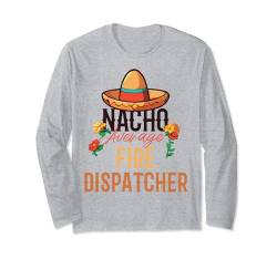 Nacho Durchschnittlicher Feuerwehrmann Cinco De Mayo Langarmshirt von Fire Dispatcher Apparel