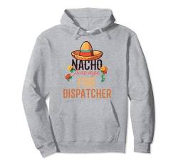 Nacho Durchschnittlicher Feuerwehrmann Cinco De Mayo Pullover Hoodie von Fire Dispatcher Apparel