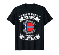 Ich Muss Gar Nix Ich Muss Nur Nach Norwegen T-Shirt von Fjordblick