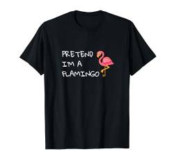 Tu so, als ob ich ein Flamingo bin, niedliche lustige rosafarbene Flamingo-Grafik T-Shirt von Flamingo Paradise