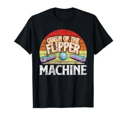 Queen Of The Flipper Machine Pinball Flipper T-Shirt von Flipperautomat Outfit für Spielautomaten Spieler