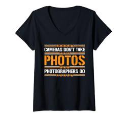 Damen Cameras Don't Take Photos, Photographers Do --- T-Shirt mit V-Ausschnitt von Fotograf FH